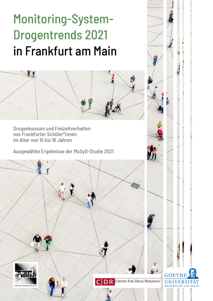 Das Bild zeigt das Deckblatt der Studie Monitoring-System-Drogentrends 2021 in Frankfurt am Main. Es handelt sich um eine Studie über den Drogenkonsum und das Freizeitverhalten von Frankfurter Schüler:innen im Alter von 15 bis 18 Jahren. Die Studie wurde vom Centre of Drug Research und der Goethe Universität Frankfurt am Main durchgeführt und vom Drogenreferat der Stadt Frankfurt am Main gefördert.